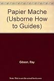The Usborne book of papier mache