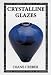 Search : Crystalline Glazes (Ceramics Handbooks)