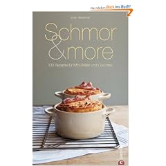 Schmor & more: 100 Rezepte f�r Mini-Br�ter und Cocottes