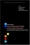 Books : The R-process: The Astrophysical Origin of the Heavy Elements and Related Rare Isotope Accelerator Physics; Proceedings of the First Argonne/MSU/JINA/INT ... from the Institute for Nuclear Theory)
