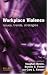 Workplace Violence: Issues, Trends, Strategies