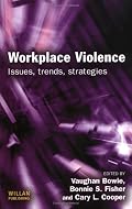 Workplace Violence: Issues, Trends, Strategies