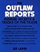 Outlaw Reports: Insider Secrets And Tricks Of The Trade (Personal Freedom)