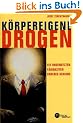 K�rpereigene Drogen: Die ungenutzten F�higkeiten unseres Gehirns