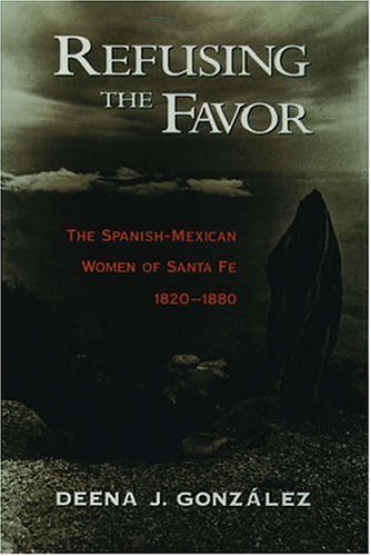 Refusing the Favor: The Spanish-Mexican Women of Santa Fe, 1820-1880