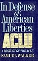 In Defense of American Liberties: A History of the ACLU