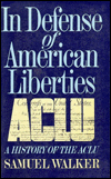In Defense of American Liberties: A History of the ACLU