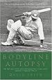 Bodyline Autopsy: The Full Story of the Most Sensational Test Cricket Series - England vs. Australia 1932-3