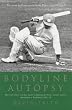 Image of Bodyline Autopsy: The Full Story of the Most Sensational Test Cricket Series - England Vs. Australia 1932-3