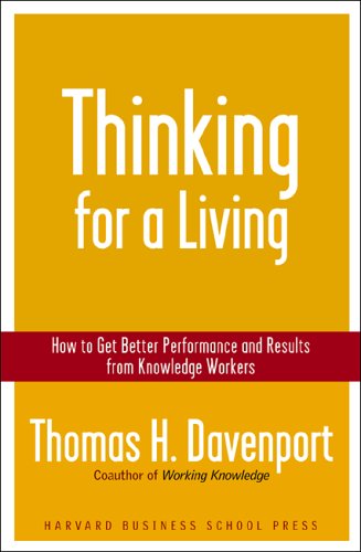 Thinking for a Living: How to Get Better Performances And Results from Knowledge Workers