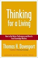 Thinking for a Living: How to Get Better Performances And Results from Knowledge Workers