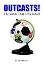 Outcasts!: The Lands That FIFA Forgot