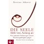 Die Seele f�hlt von Anfang an: Wie pr�natale Erfahrungen unsere Beziehungsf�higkeit pr�gen. Mit einem Vorwort von Ludwig Janus