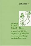 Getting Better Bit(e) by Bit(e): A Survival Kit for Sufferers of Bulimia Nervosa and Binge Eating Disorders