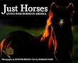 Just Horses: Living With Horses in America (Half Pint Series)