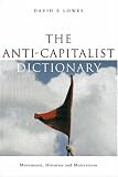 img - for The Anti-Capitalist Dictionary: Movements, Histories, and Motivations book / textbook / text book