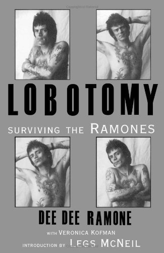Lobotomy: Surviving the Ramones [Paperback] [2000] (Author) Dee Dee Ramone, Veronica Kofman, Legs McNeil