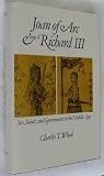 Joan of Arc and Richard III : sex, saints, and government in the Middle Ages