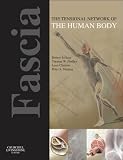Fascia: The Tensional Network of the Human Body: The science and clinical applications in manual and movement therapy