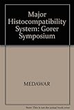 Major histocompatibility system : the Gorer Symposium