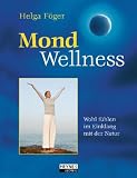 Zoom Produkt-Bild: Mond-Wellness: Wohlf&uuml;hlen im Einklang mit der Natur: Wohlf&uuml;hlen im Einklang mit dem Mondrhythmus