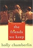 The Friends We Keep by Holly Chamberlin
