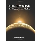 The New Song: The Religion of  Abraham The True In Faith