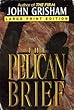PELICAN BRIEF, THE (LARGE PRINT) (Bantam/Doubleday/Delacorte Press Large Print Collection)