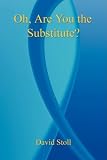 Oh, Are You the Substitute?