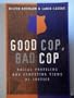 Good Cop. Bad Cop (Studies in Crime and Punishment, V. 10.)