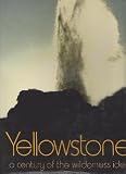 Produkt-Bild: Yellowstone: a Century of the Wilderness Idea [By] Ann and Myron Sutton. Photos. by Charles Steinhacker and Others
