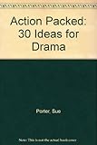 Action packed : 30 ideas for drama
