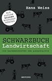 Schwarzbuch Landwirtschaft: Die Machenschaften der Agrarpolitik