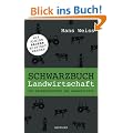 Schwarzbuch Landwirtschaft: Die Machenschaften der Agrarpolitik