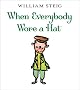 When Everybody Wore a Hat (New York Times Best Illustrated Books (Awards)) When Everybody Wore a Hat (New York Times Best Illustrated Books (Awards))