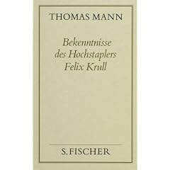 Thomas Mann, Gesammelte Werke in Einzelb�nden. Frankfurter Ausgabe: Bekenntnisse des Hochstaplers Felix Krull: Bd. 19