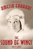 The Sound Of Wings: The Life Of Amelia Earhart