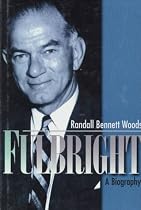 Fulbright: A Biography