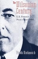 The Wilsonian Century: U.S. Foreign Policy since 1900
