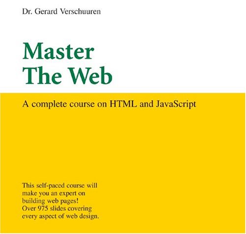 Master the Web: A Complete Course on HTML and JavaScript (Visual Training series)