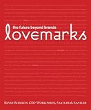 Lovemarks: The Future Beyond Brands
