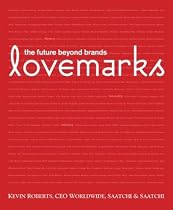 Lovemarks: The Future Beyond Brands