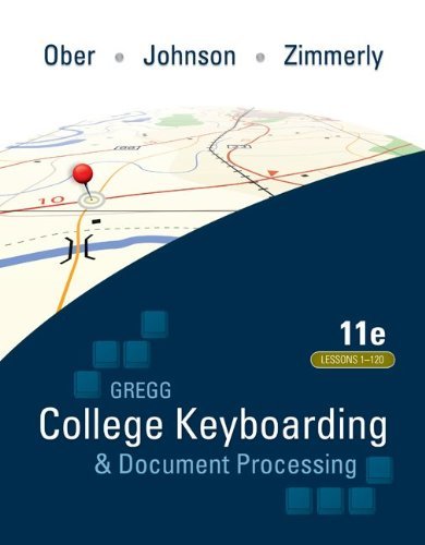 Gregg College Keyboarding & Document Processing (GDP); Lessons 1-120, main text: 11th (eleventh) Edition