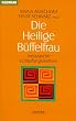 Die heilige B�ffelfrau. Indianische Sch�pfungsmythen.
