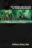 Resisting Rebellion: The History And Politics Of Counterinsurgency