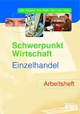Schwerpunkt Wirtschaft. Arbeitsheft. Baden-W�rttemberg. (Lernmaterialien)