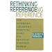 Rethinking Reference: The Reference Librarian's Practical Guide for Surviving Constant Change (How-to-do-it manuals for librarians)