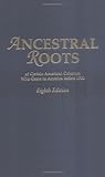 Ancestral Roots of Certain American Colonists Who Came to America before 1700, 8th Edition