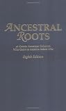 Ancestral Roots of Certain American Colonists Who Came to America before 1700. Lineages from Afred the Great, Charlemagne, Malcolm of Scotland, Robert ... other Historical Individuals. Eighth Edition