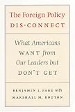 The Foreign Policy Disconnect: What Americans Want from Our Leaders but Dont Get (American Politics and Political Economy Series)